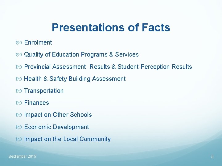 Presentations of Facts Enrolment Quality of Education Programs & Services Provincial Assessment Results &