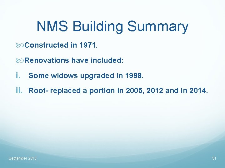NMS Building Summary Constructed in 1971. Renovations have included: i. Some widows upgraded in