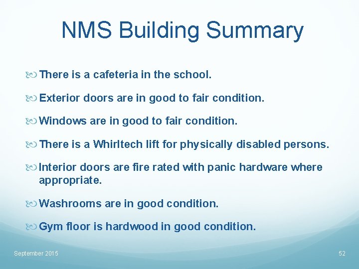 NMS Building Summary There is a cafeteria in the school. Exterior doors are in