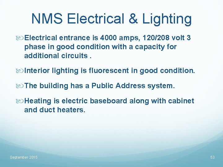 NMS Electrical & Lighting Electrical entrance is 4000 amps, 120/208 volt 3 phase in