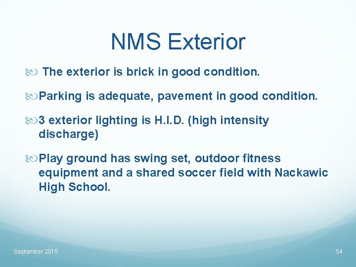 NMS Exterior The exterior is brick in good condition. Parking is adequate, pavement in