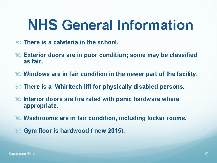 NHS General Information There is a cafeteria in the school. Exterior doors are in