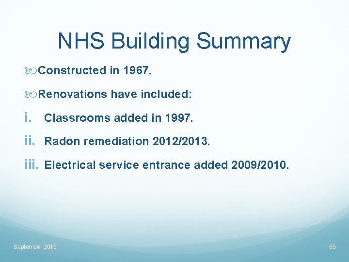 NHS Building Summary Constructed in 1967. Renovations have included: i. Classrooms added in 1997.