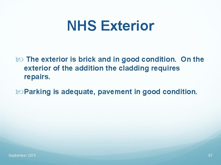 NHS Exterior The exterior is brick and in good condition. On the exterior of