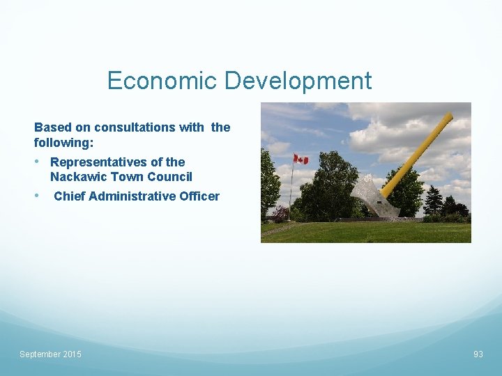 Economic Development Based on consultations with the following: • Representatives of the Nackawic Town