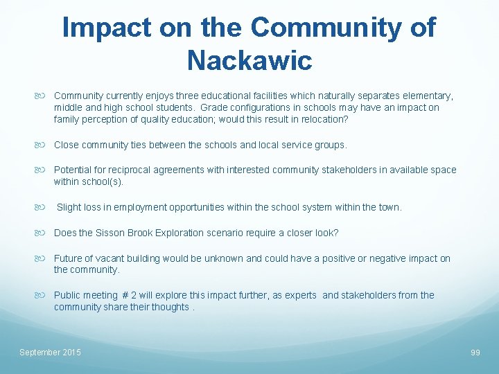 Impact on the Community of Nackawic Community currently enjoys three educational facilities which naturally