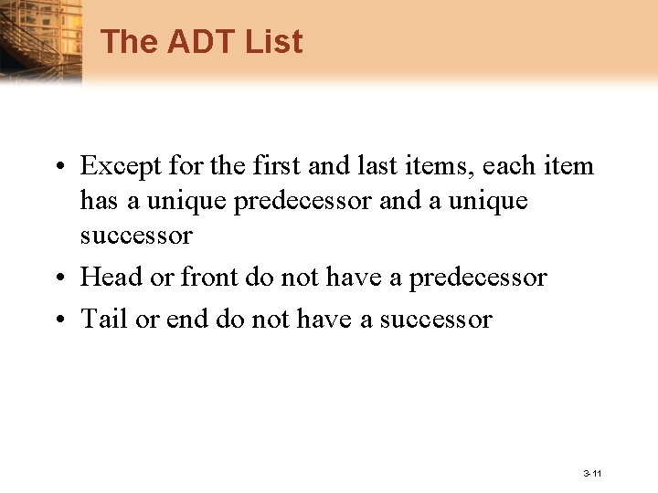 The ADT List • Except for the first and last items, each item has