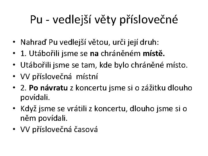 Pu - vedlejší věty příslovečné Nahraď Pu vedlejší větou, urči její druh: 1. Utábořili