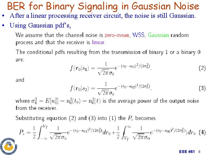 BER for Binary Signaling in Gaussian Noise • After a linear processing receiver circuit,