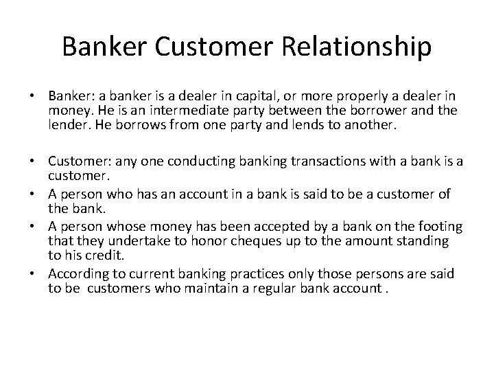 Banker Customer Relationship • Banker: a banker is a dealer in capital, or more