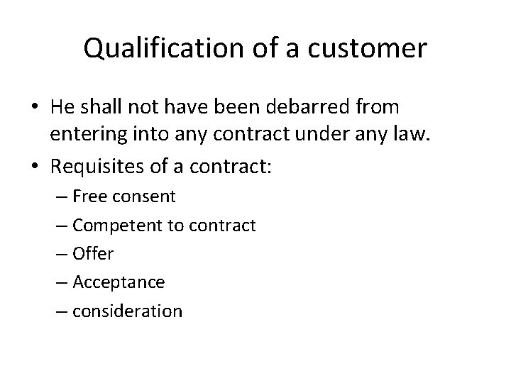 Qualification of a customer • He shall not have been debarred from entering into