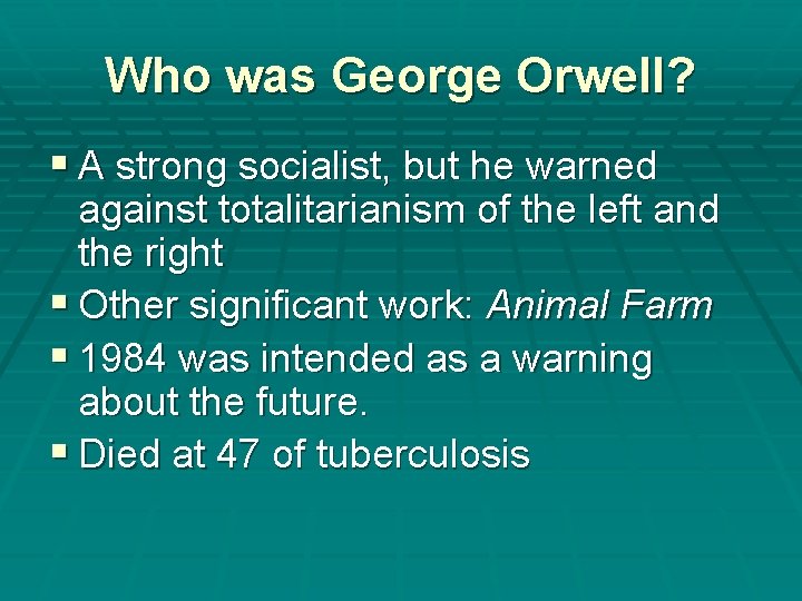Who was George Orwell? § A strong socialist, but he warned against totalitarianism of