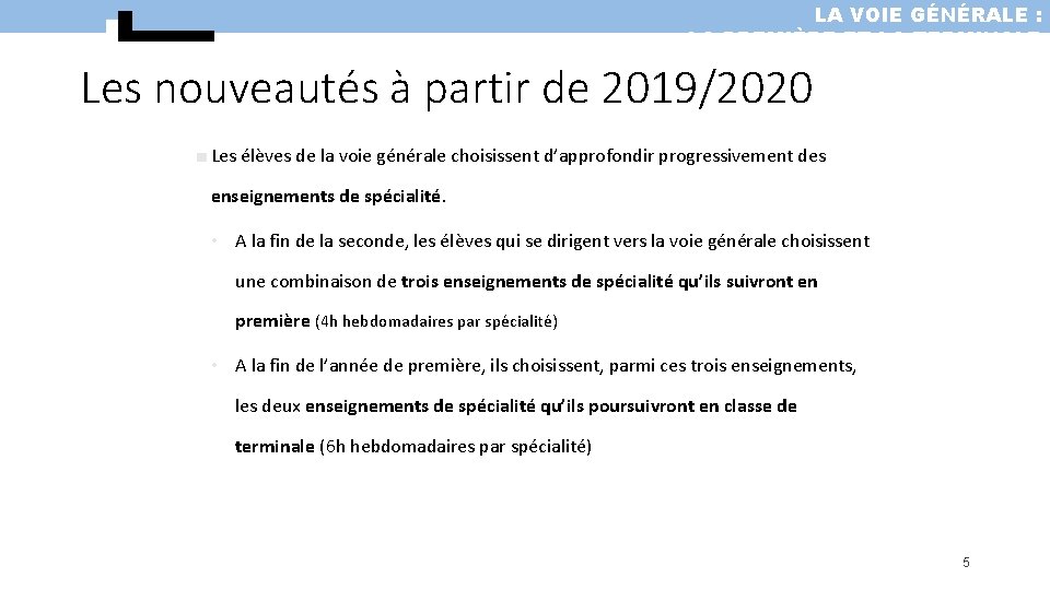 LA VOIE GÉNÉRALE : LA PREMIÈRE ET LA TERMINALE Les nouveautés à partir de