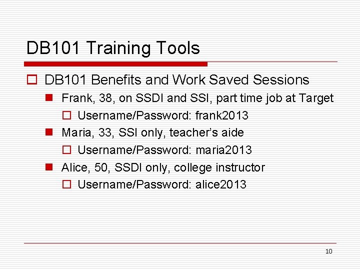 DB 101 Training Tools o DB 101 Benefits and Work Saved Sessions n Frank,
