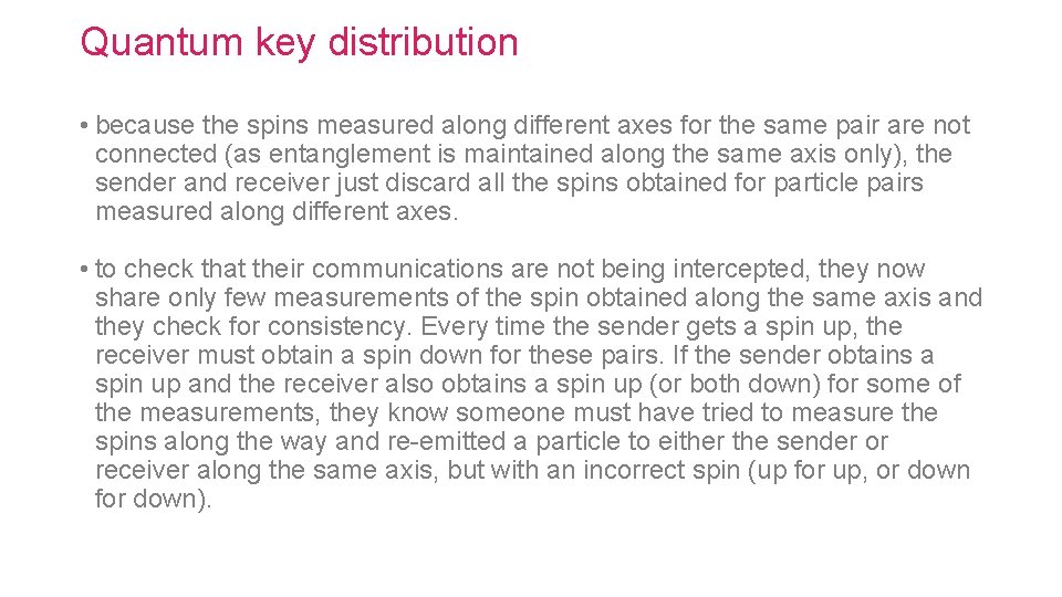 Quantum key distribution • because the spins measured along different axes for the same