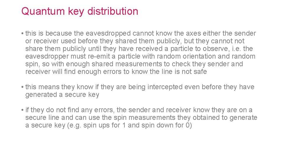 Quantum key distribution • this is because the eavesdropped cannot know the axes either