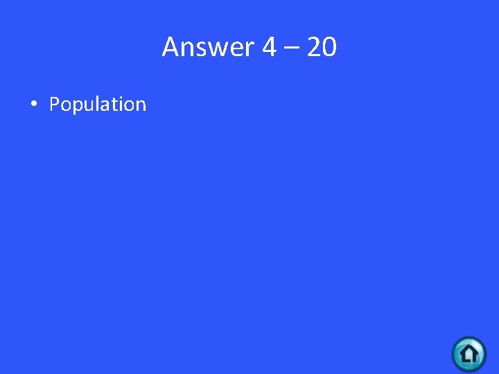 Answer 4 – 20 • Population 