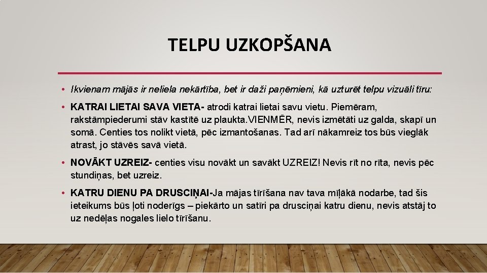 TELPU UZKOPŠANA • Ikvienam mājās ir neliela nekārtība, bet ir daži paņēmieni, kā uzturēt