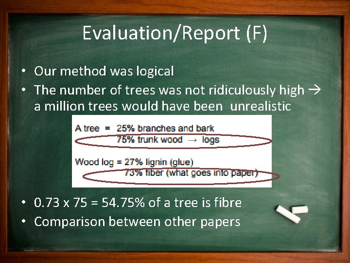 Evaluation/Report (F) • Our method was logical • The number of trees was not