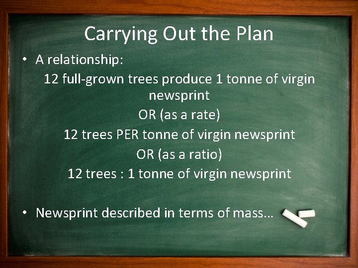 Carrying Out the Plan • A relationship: 12 full-grown trees produce 1 tonne of