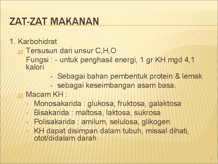 ZAT-ZAT MAKANAN 1. Karbohidrat Tersusun dari unsur C, H, O Fungsi : - untuk