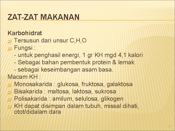 ZAT-ZAT MAKANAN Karbohidrat Tersusun dari unsur C, H, O Fungsi : - untuk penghasil