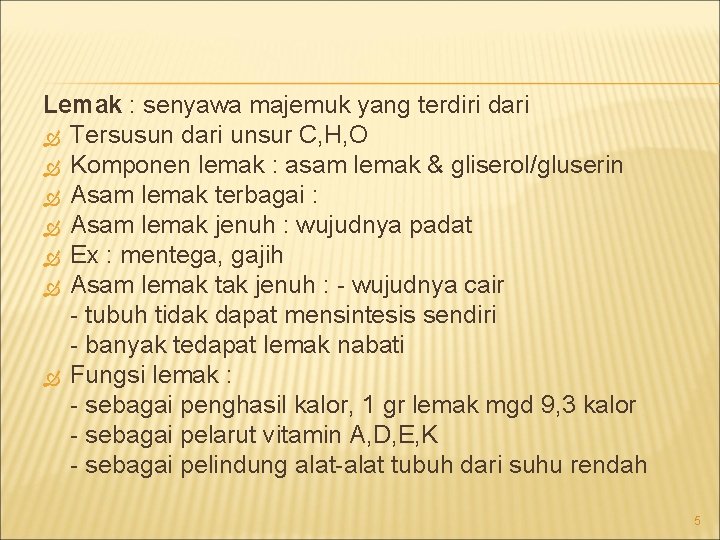 Lemak : senyawa majemuk yang terdiri dari Tersusun dari unsur C, H, O Komponen