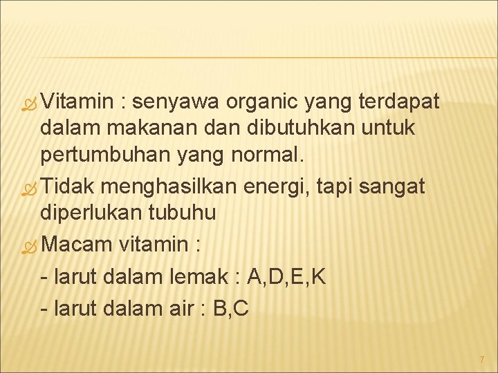  Vitamin : senyawa organic yang terdapat dalam makanan dibutuhkan untuk pertumbuhan yang normal.