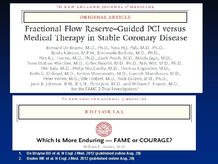 1. 2. De Bruyne BD et al. N Engl J Med. 2012 (published online