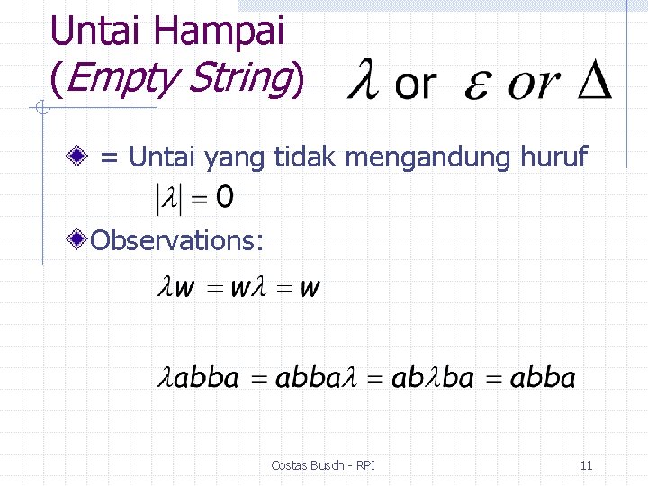 Untai Hampai (Empty String) = Untai yang tidak mengandung huruf Observations: Costas Busch -