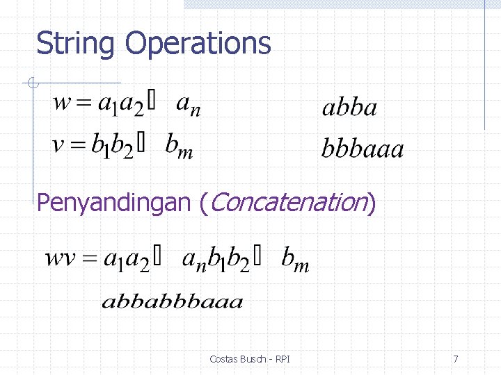 String Operations Penyandingan (Concatenation) Costas Busch - RPI 7 