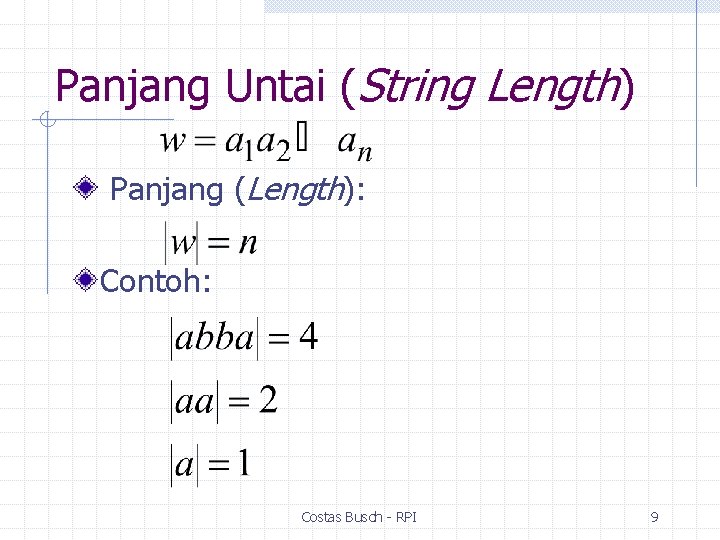 Panjang Untai (String Length) Panjang (Length): Contoh: Costas Busch - RPI 9 