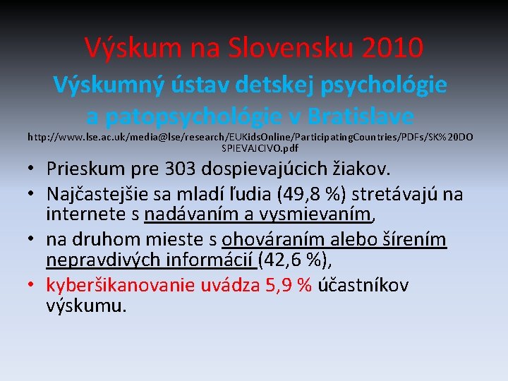 Výskum na Slovensku 2010 Výskumný ústav detskej psychológie a patopsychológie v Bratislave http: //www.