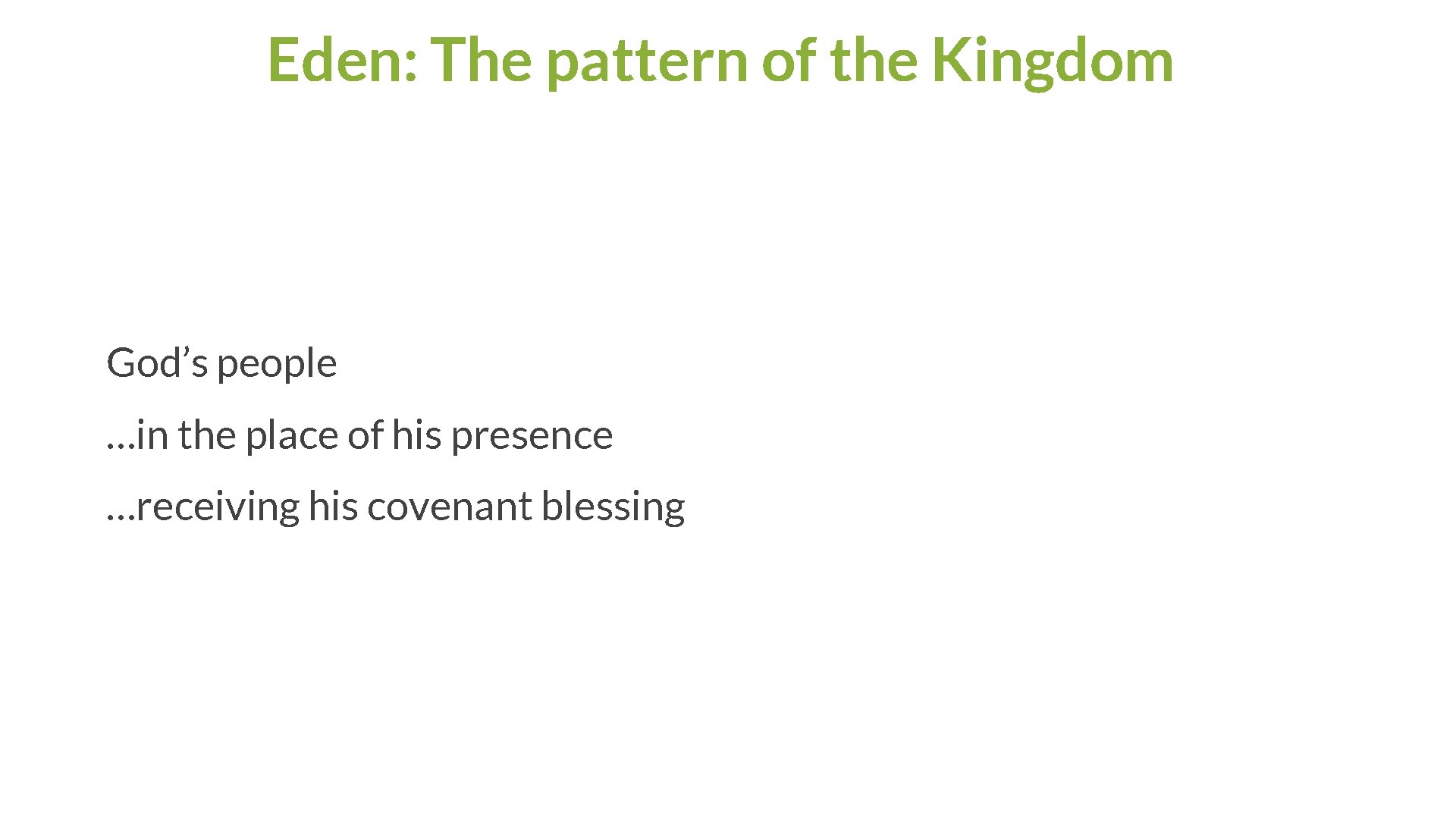Eden: The pattern of the Kingdom God’s people …in the place of his presence
