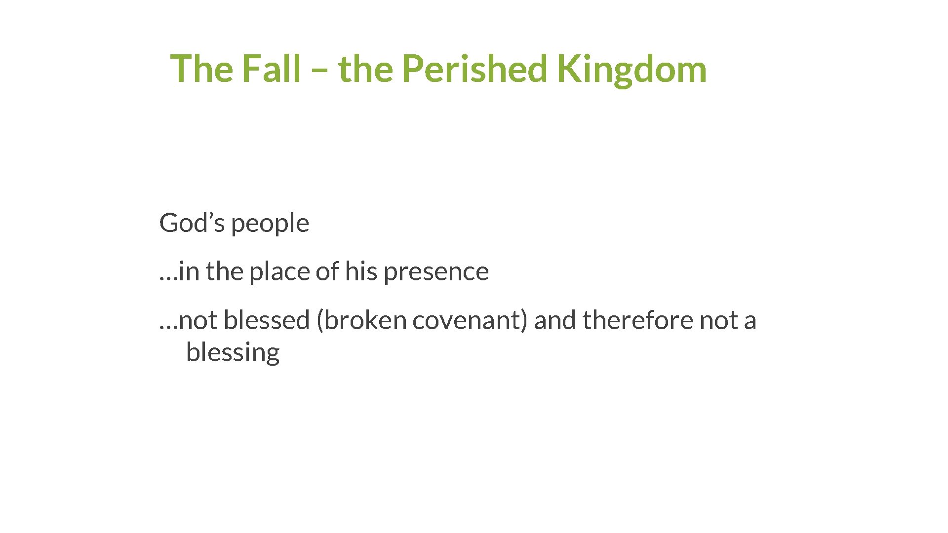 The Fall – the Perished Kingdom God’s people …in the place of his presence