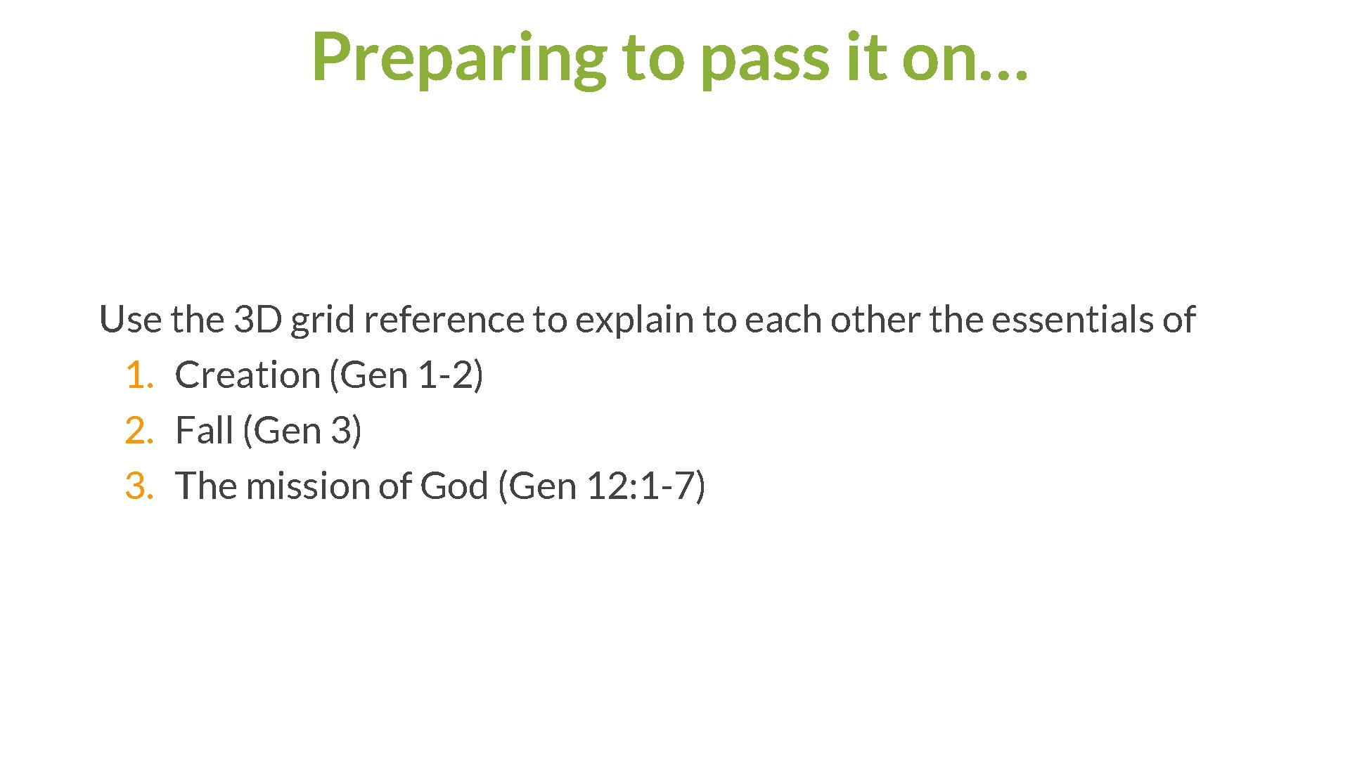 Preparing to pass it on… Use the 3 D grid reference to explain to