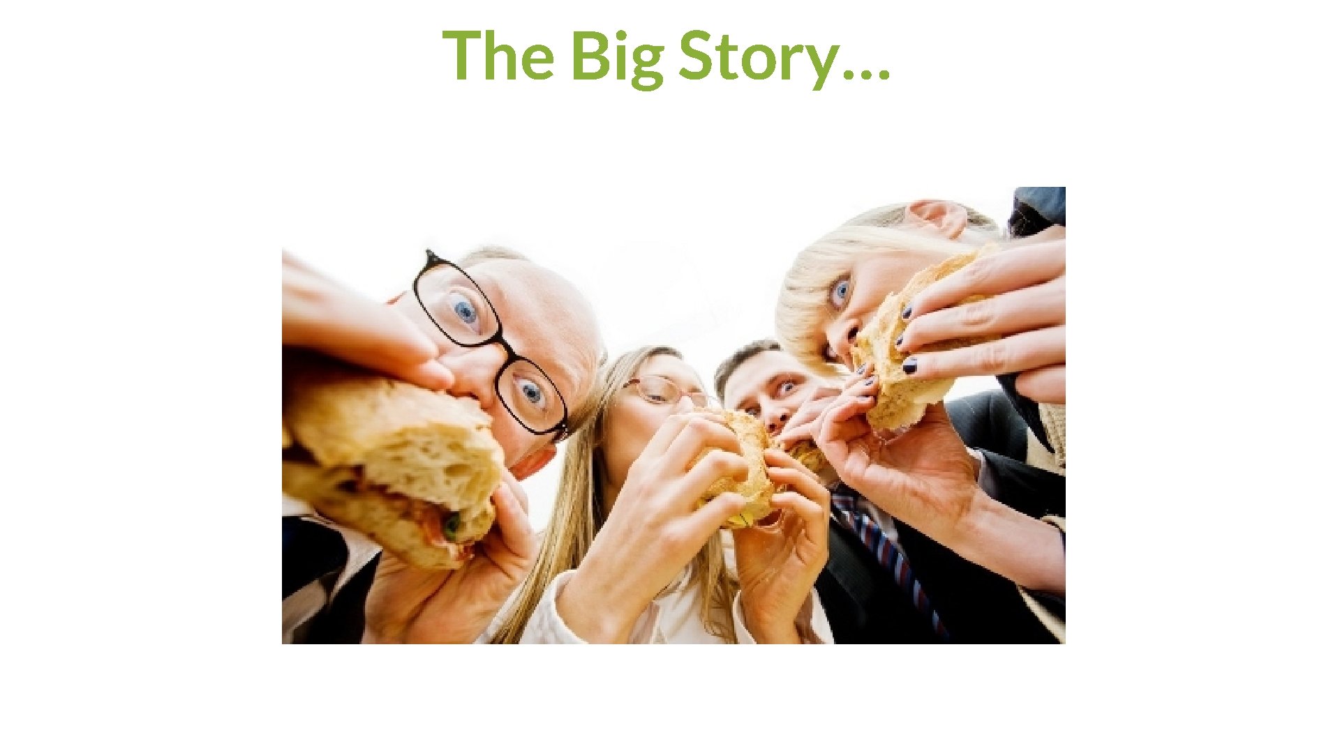 The Big Story… 
