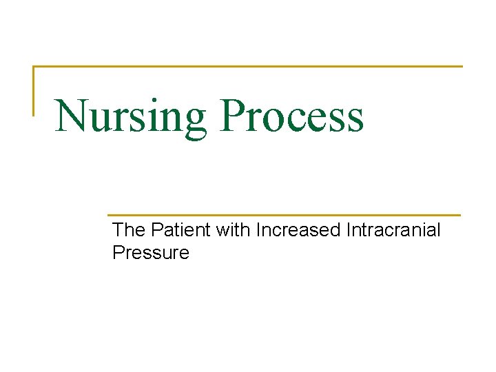 Nursing Process The Patient with Increased Intracranial Pressure 