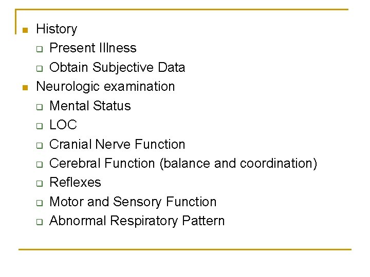 n n History q Present Illness q Obtain Subjective Data Neurologic examination q Mental