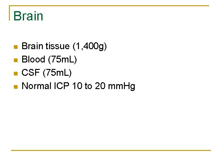 Brain n n Brain tissue (1, 400 g) Blood (75 m. L) CSF (75