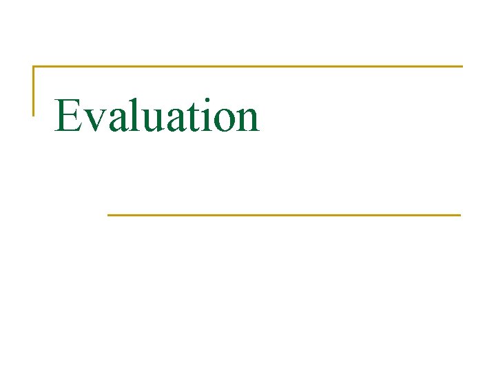 Evaluation 