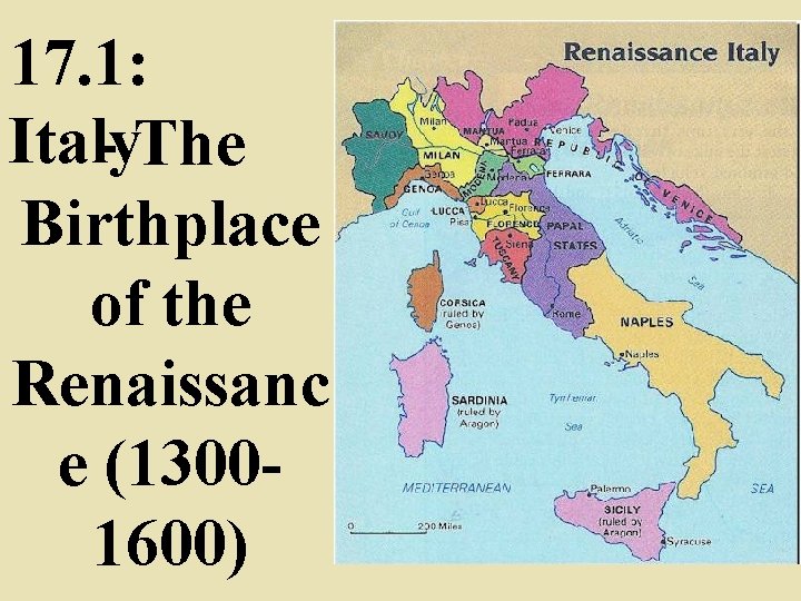 17. 1: Italy - The Birthplace of the Renaissanc e (13001600) 