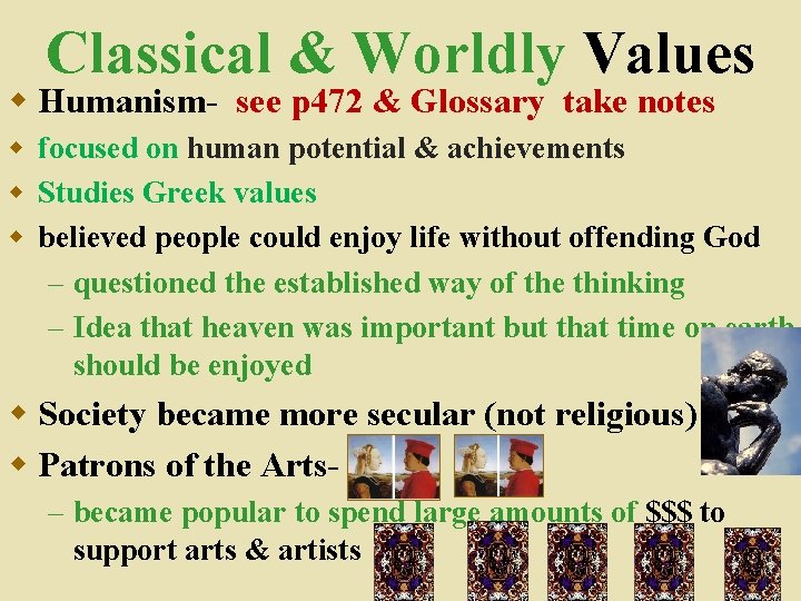 Classical & Worldly Values w Humanism- see p 472 & Glossary take notes w