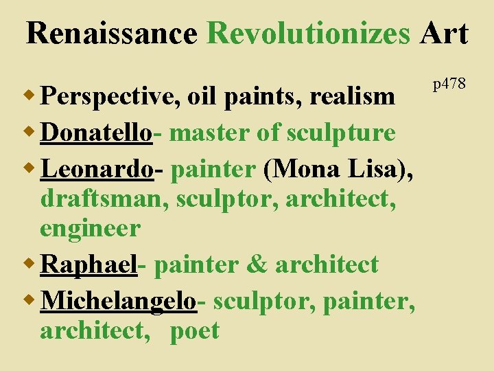Renaissance Revolutionizes Art w Perspective, oil paints, realism w Donatello- master of sculpture w