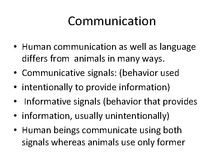 Communication • Human communication as well as language differs from animals in many ways.