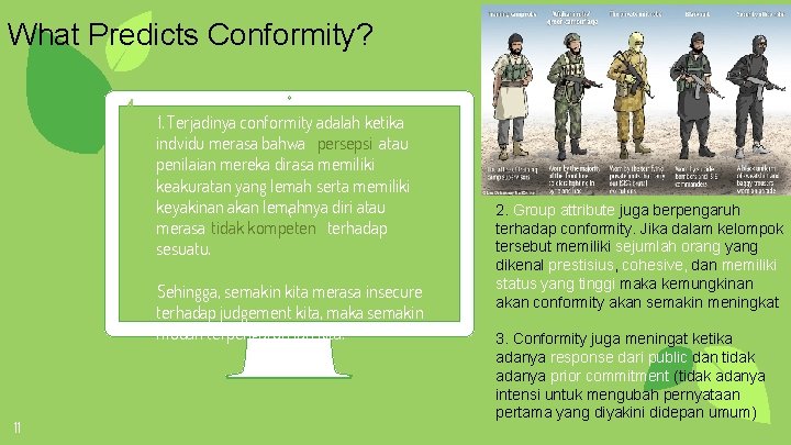 What Predicts Conformity? 1. Terjadinya conformity adalah ketika indvidu merasa bahwa persepsi atau penilaian