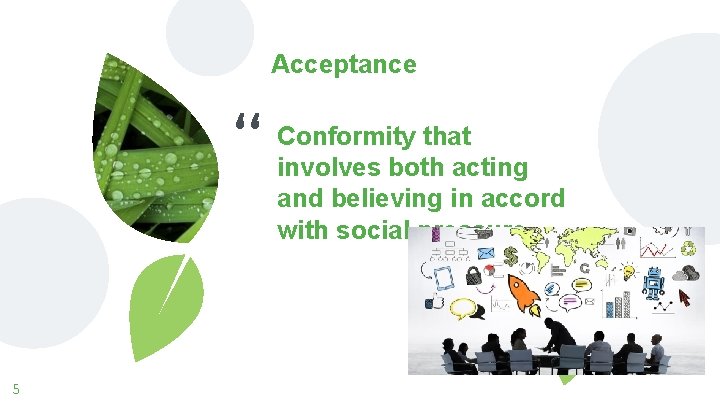 Acceptance “ 5 Conformity that involves both acting and believing in accord with social