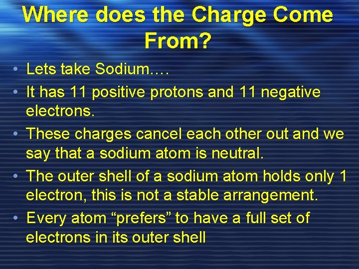 Where does the Charge Come From? • Lets take Sodium…. • It has 11