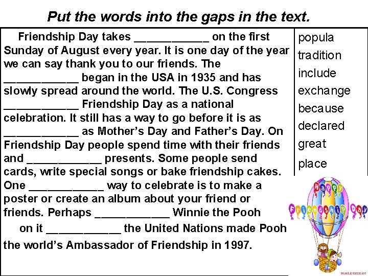 Put the words into the gaps in the text. Friendship Day takes ______ on