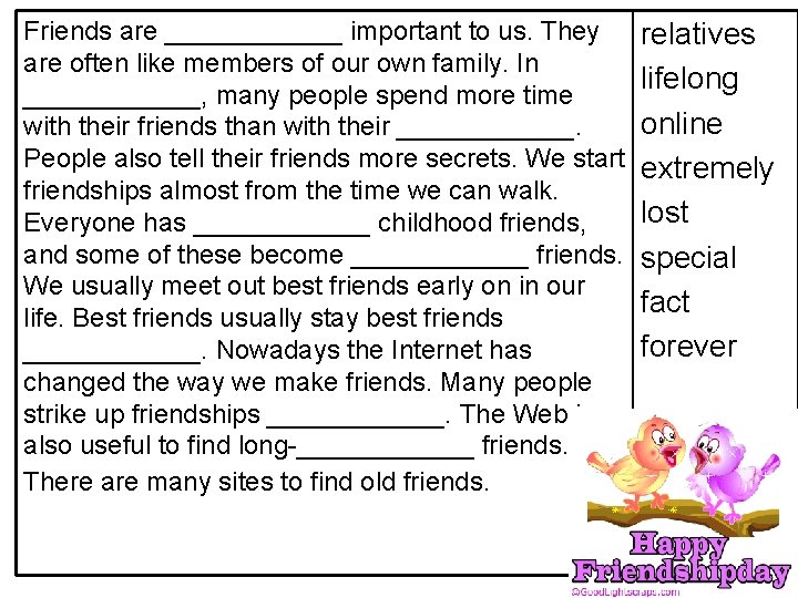 Friends are ______ important to us. They are often like members of our own